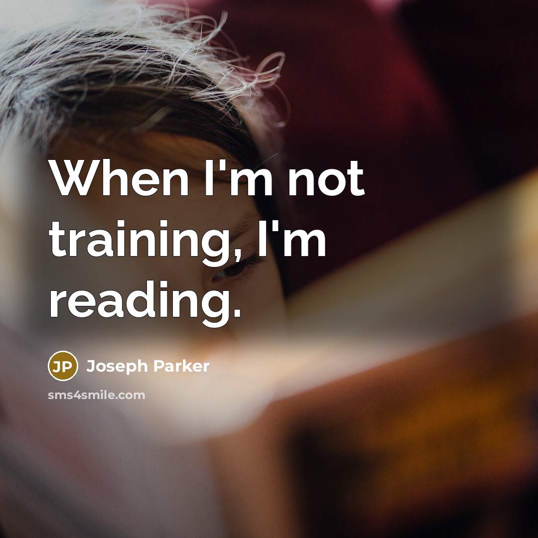 “When I'm not training, I'm reading.…” quote by Joseph Parker