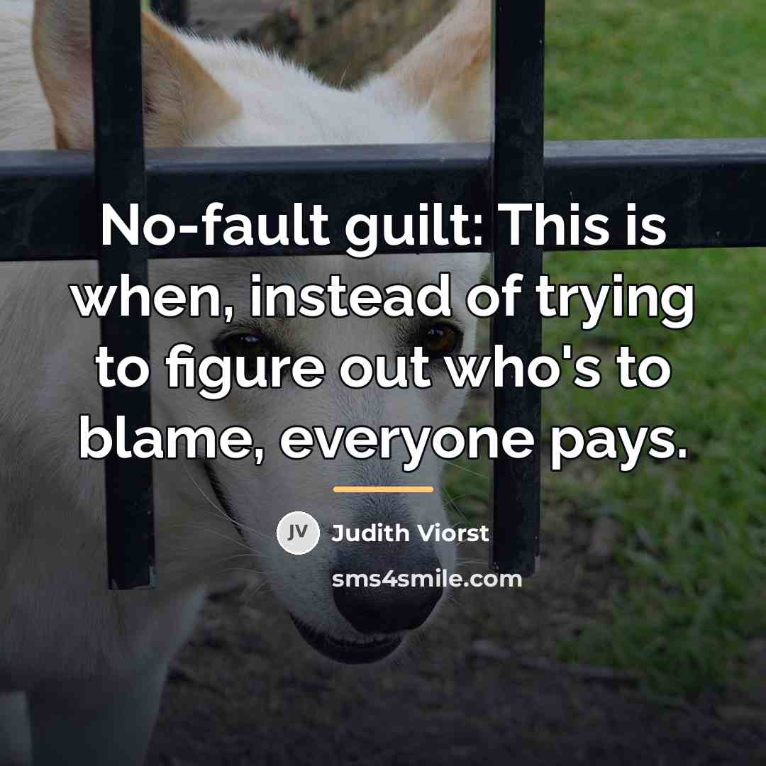 “No-fault guilt: This is when, instead of trying to figure…” quote by Judith Viorst