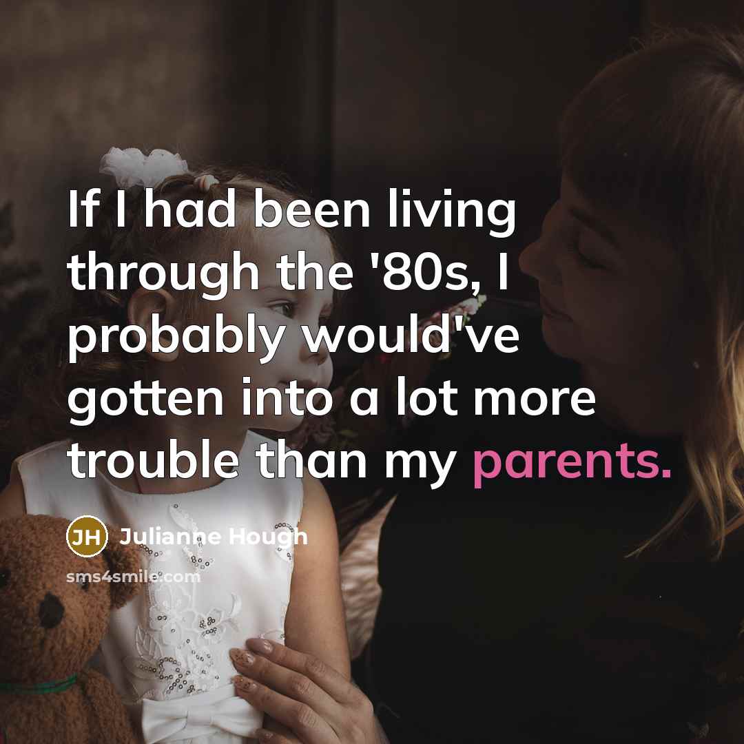 “If I had been living through the '80s, I probably…” quote by Julianne Hough