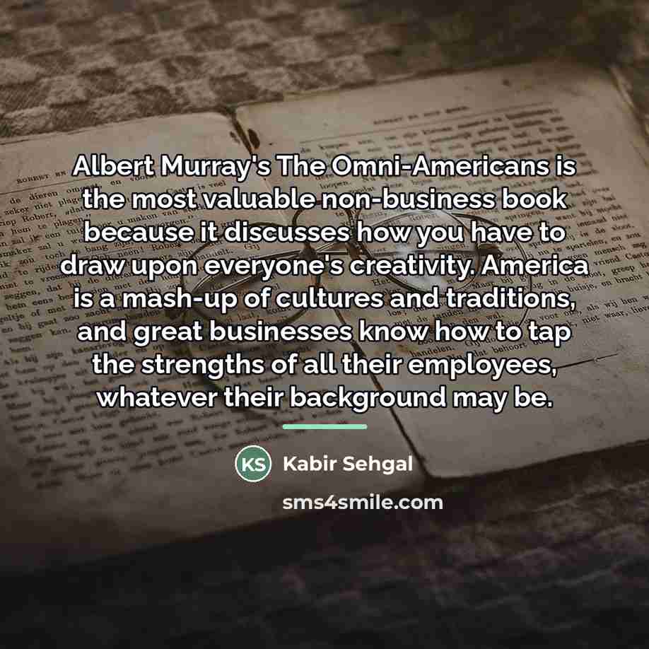 “Albert Murray's The Omni-Americans is the most valuable non-business book…” quote by Kabir Sehgal