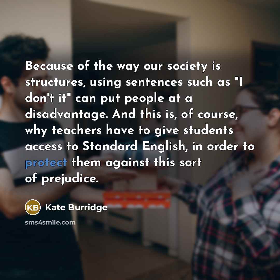 “Because of the way our society is structures, using sentences…” quote by Kate Burridge
