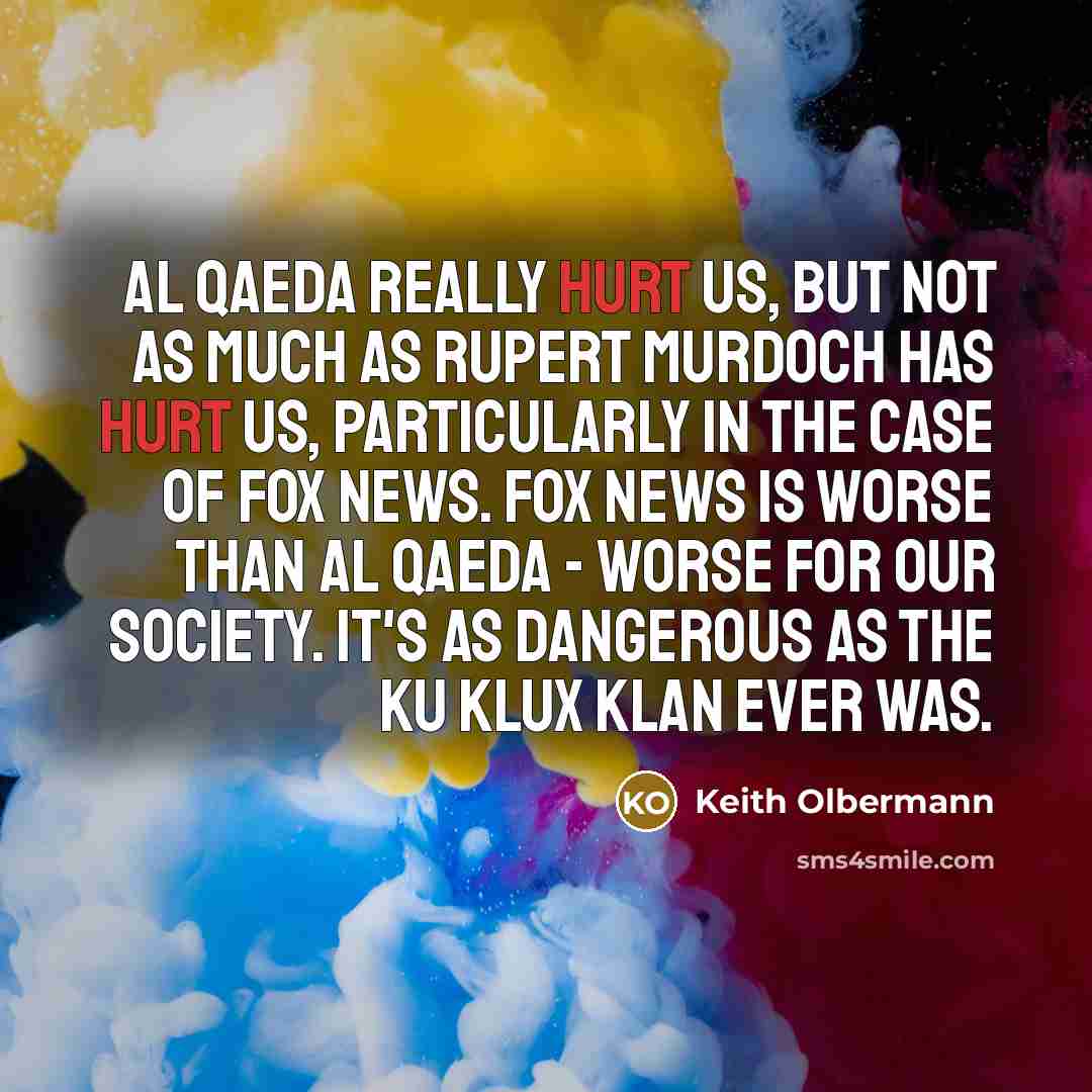 “Al Qaeda really hurt us, but not as much as…” quote by Keith Olbermann