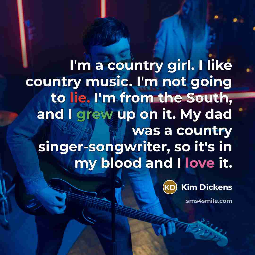 “I'm a country girl. I like country music. I'm not…” quote by Kim Dickens