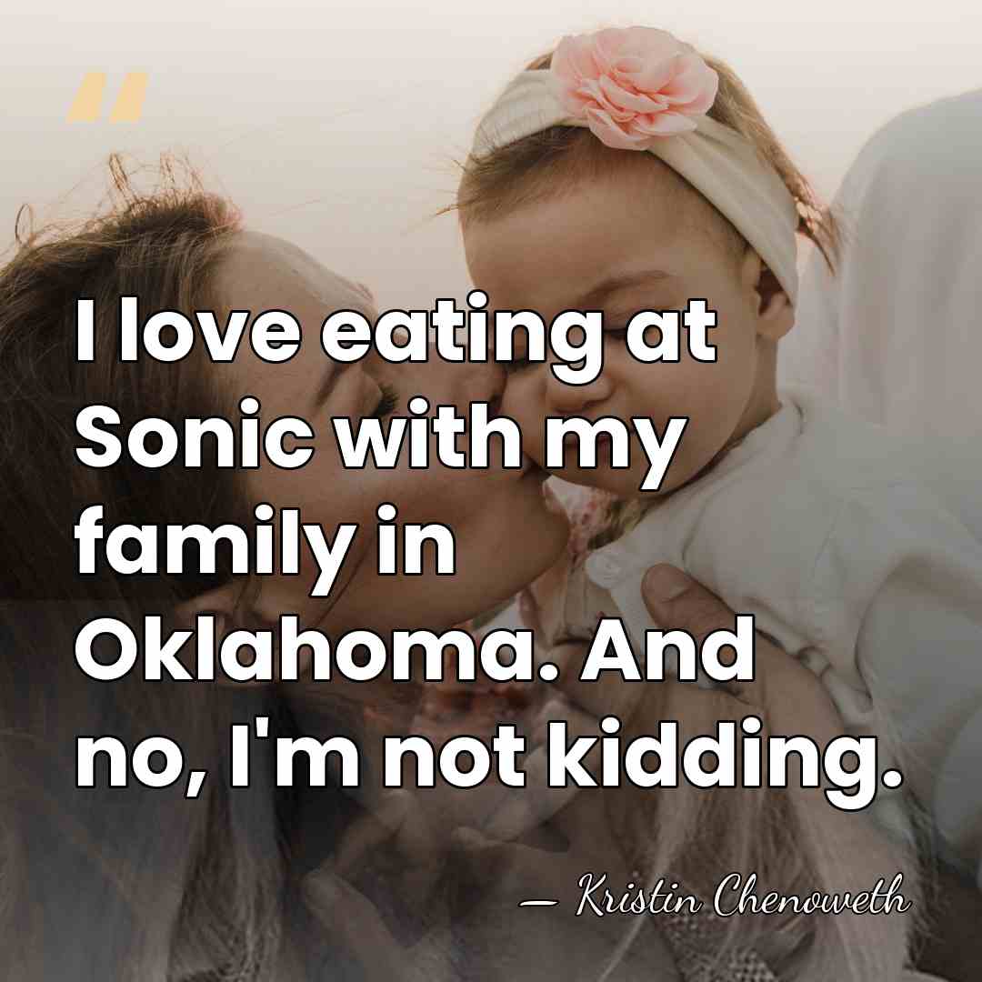 I love eating at Sonic with my family in Oklahoma. And no,&hellip; - Kristin Chenoweth