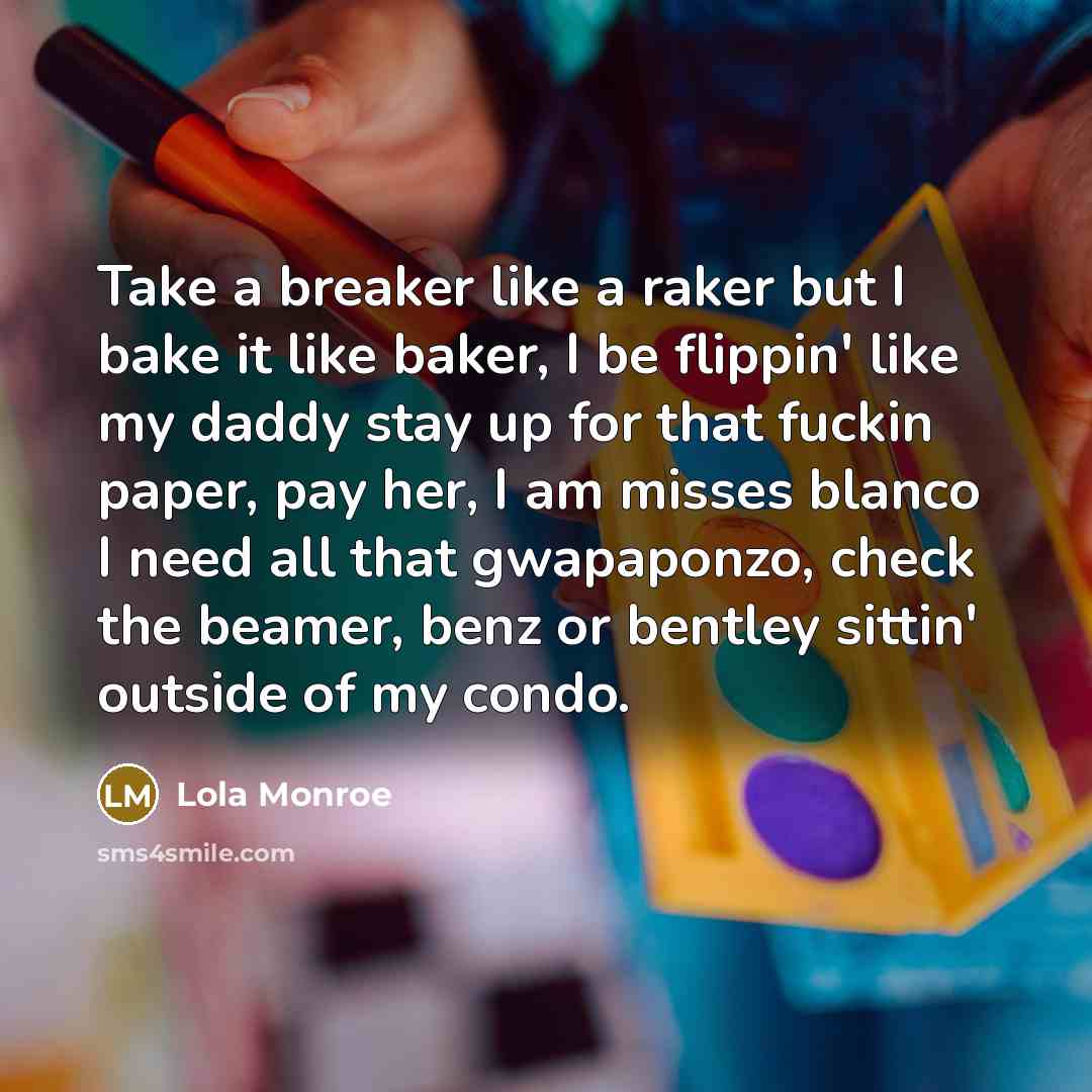 “Take a breaker like a raker but I bake it…” quote by Lola Monroe