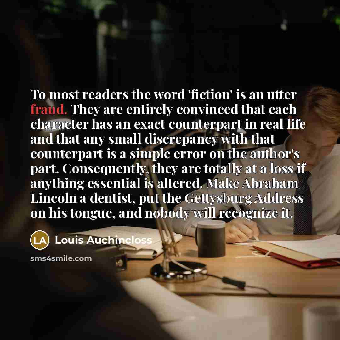 “To most readers the word 'fiction' is an utter fraud.…” quote by Louis Auchincloss