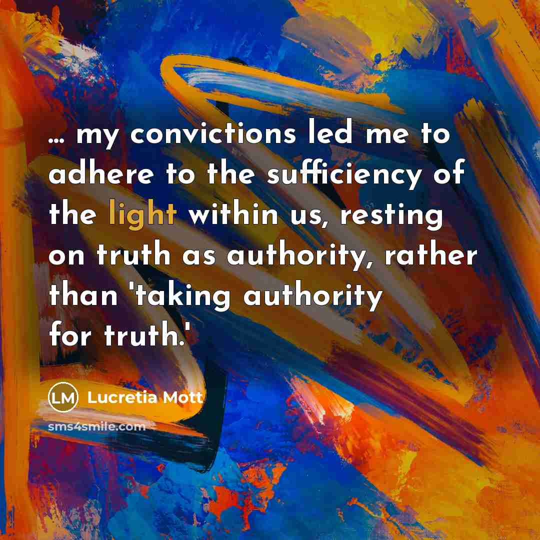 “... my convictions led me to adhere to the sufficiency…” quote by Lucretia Mott
