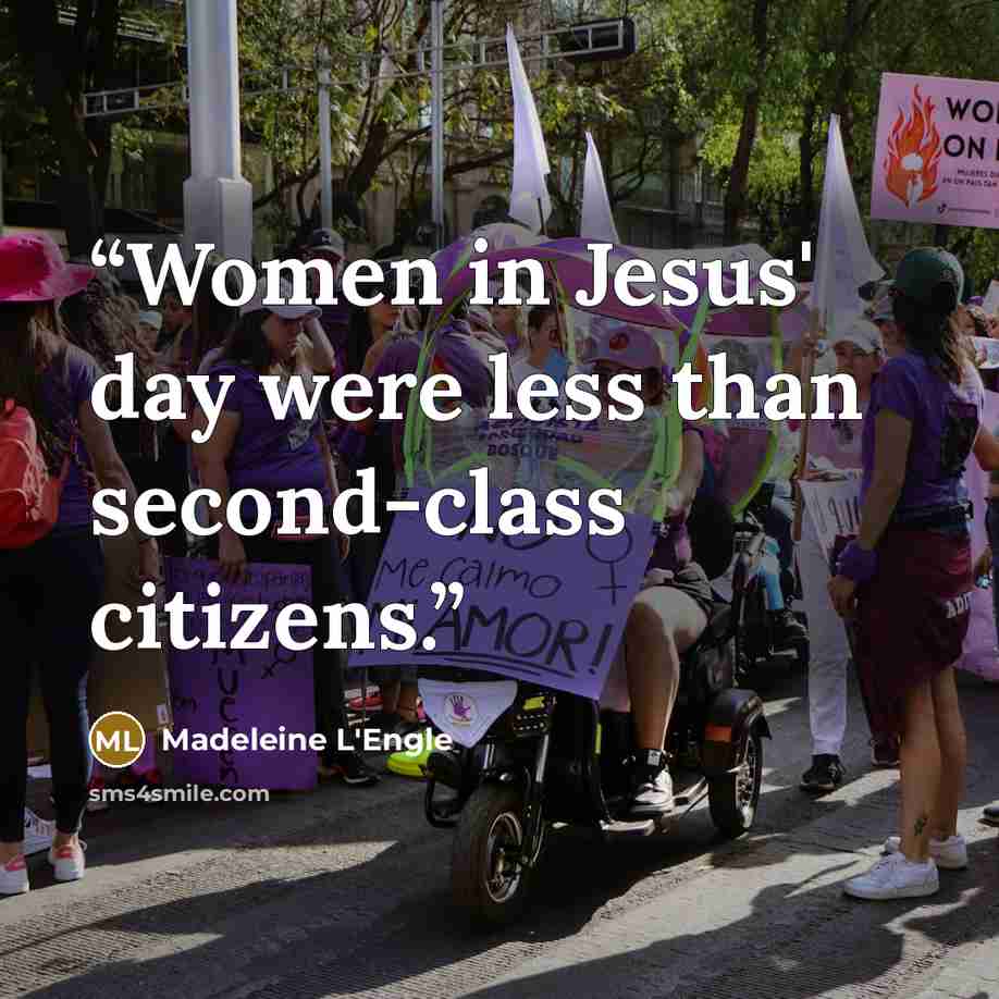 “Women in Jesus' day were less than second-class citizens.” quote by Madeleine L'Engle
