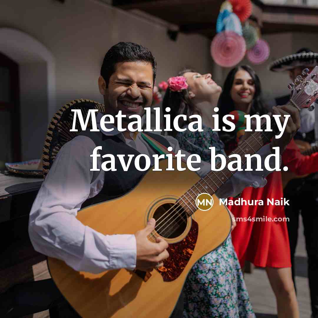 “Metallica is my favorite band.…” quote by Madhura Naik