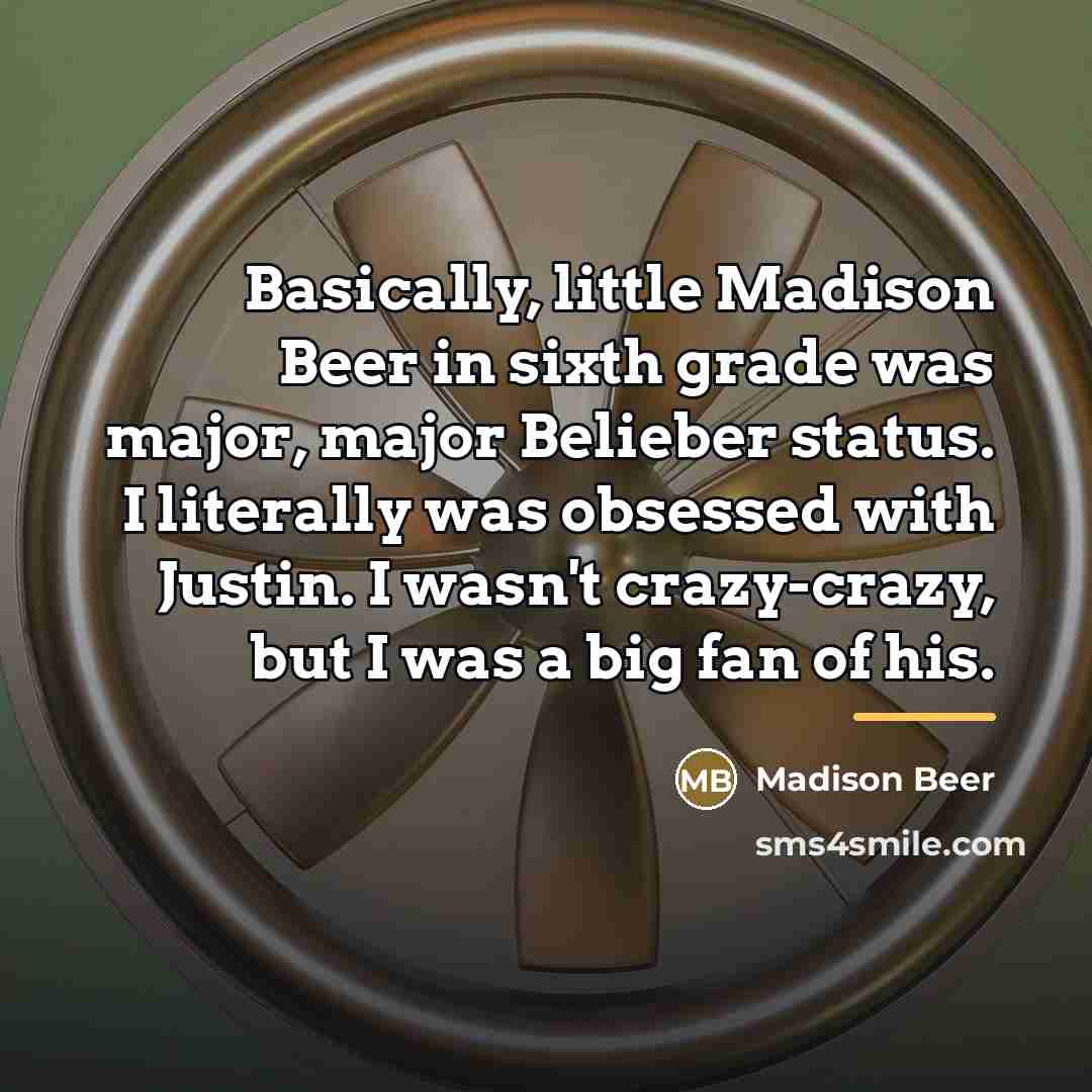 “Basically, little Madison Beer in sixth grade was major, major…” quote by Madison Beer