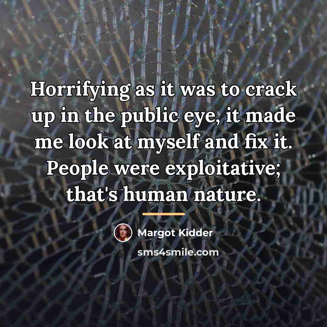 “Horrifying as it was to crack up in the public…” quote by Margot Kidder