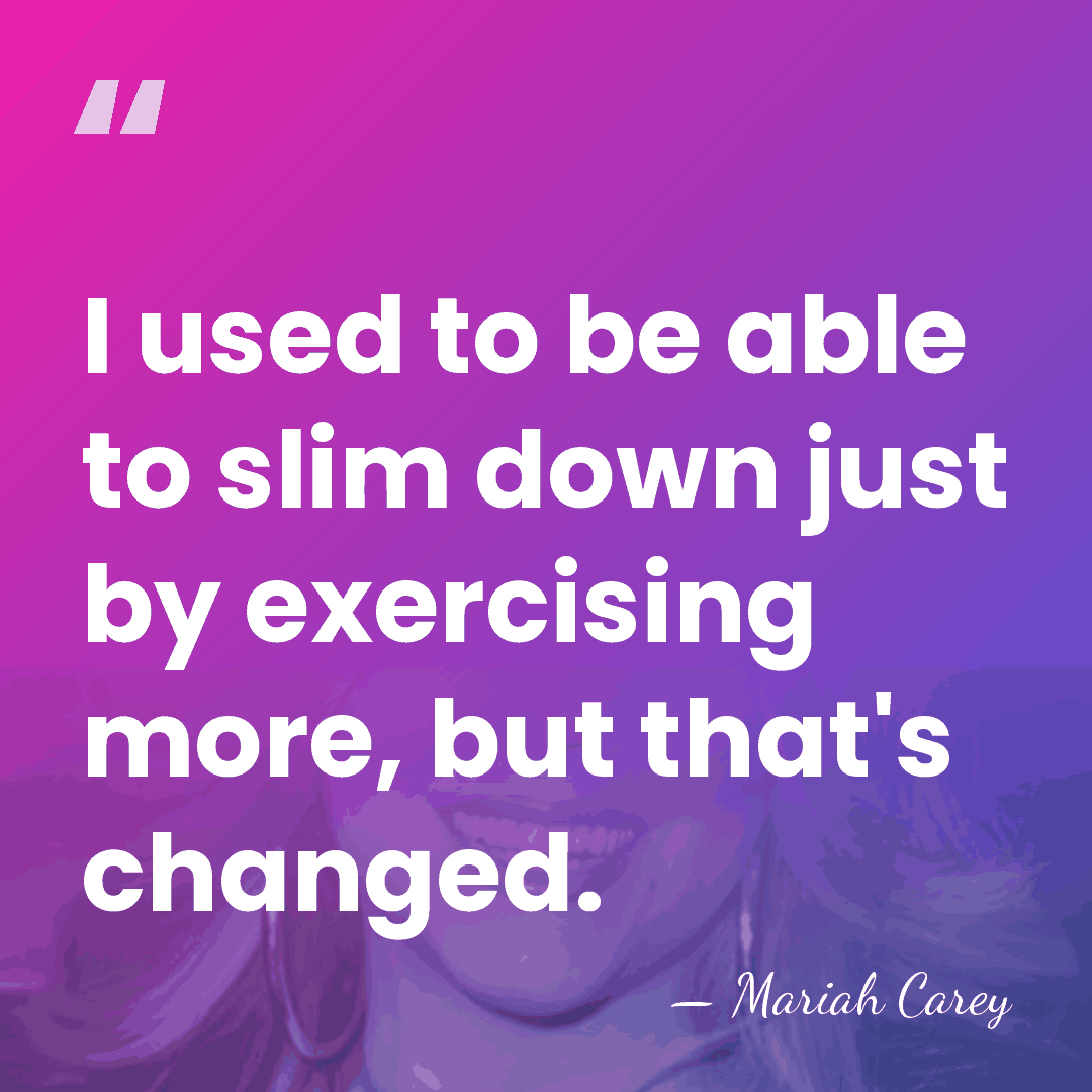 I used to be able to slim down just by exercising more,&hellip; - Mariah Carey