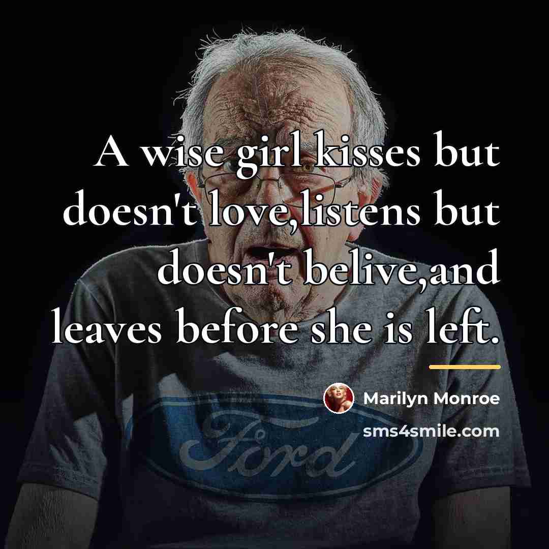 “A wise girl kisses but doesn't love,listens but doesn't belive,and…” quote by Marilyn Monroe