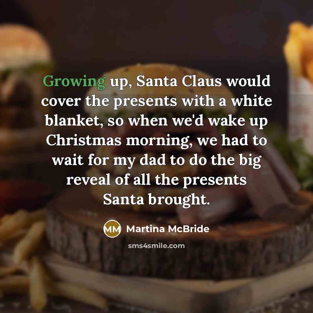 “Growing up, Santa Claus would cover the presents with a…” quote by Martina McBride