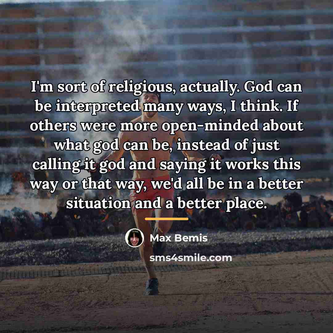 “I'm sort of religious, actually. God can be interpreted many…” quote by Max Bemis