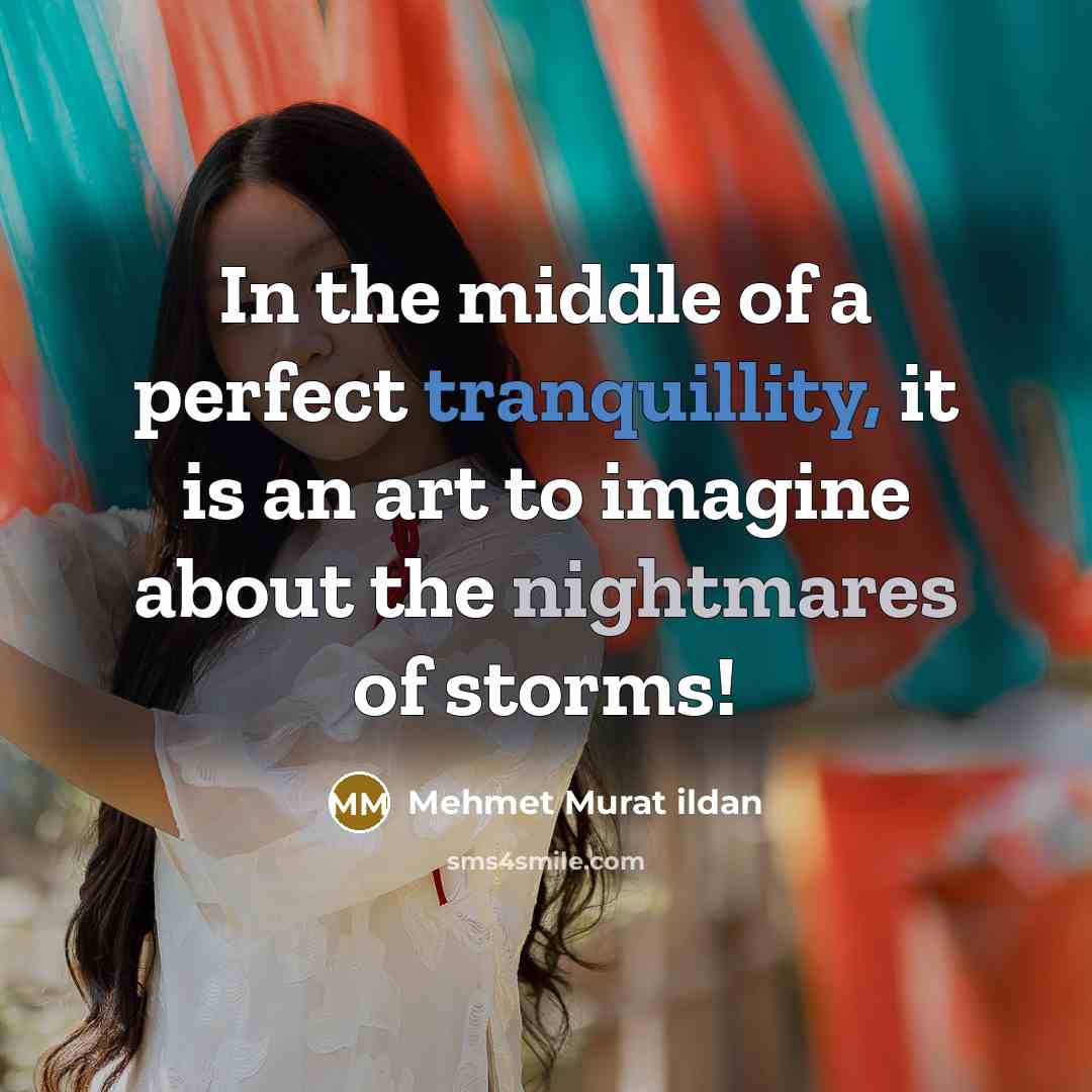 “In the middle of a perfect tranquillity, it is an…” quote by Mehmet Murat Ildan