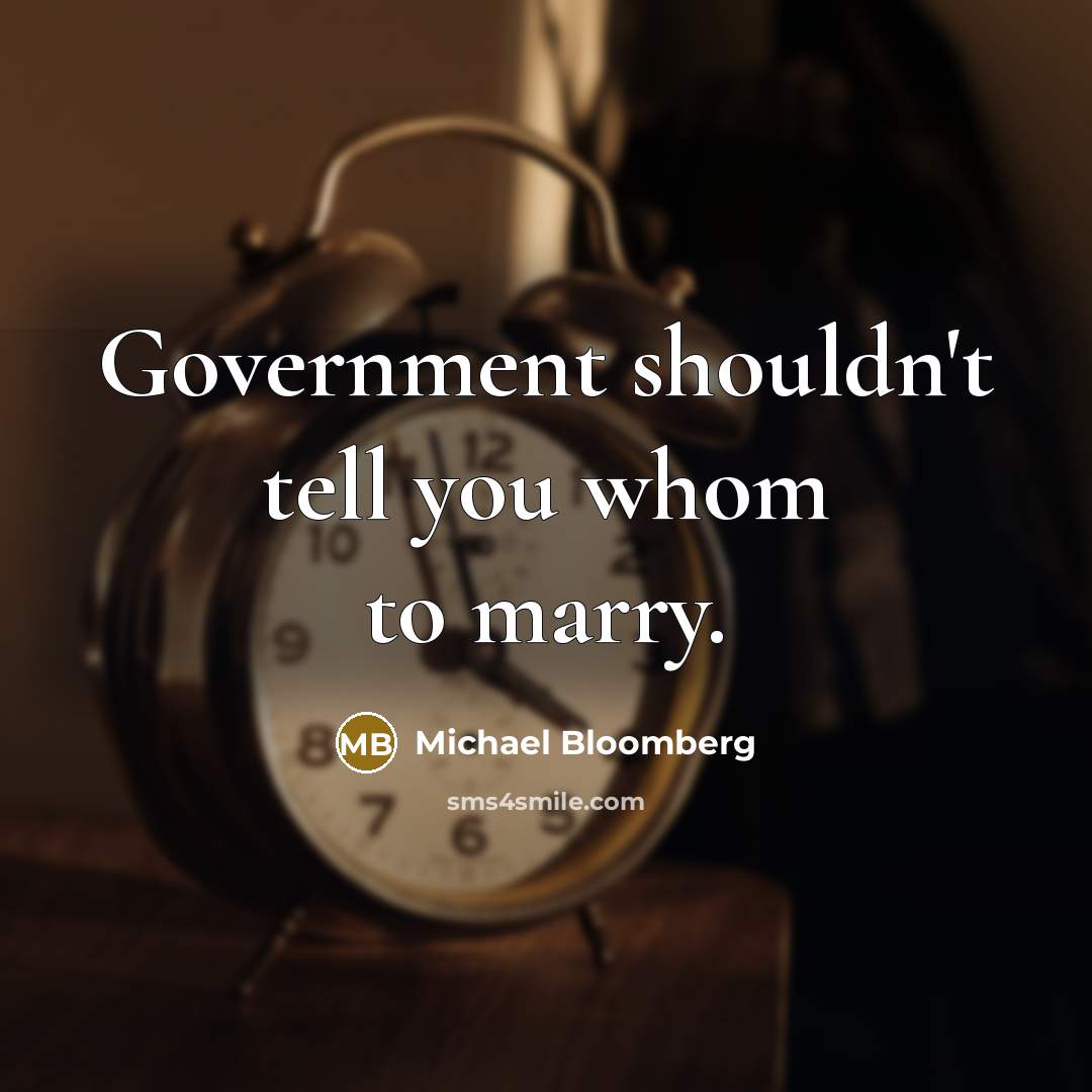 “Government shouldn't tell you whom to marry.…” quote by Michael Bloomberg