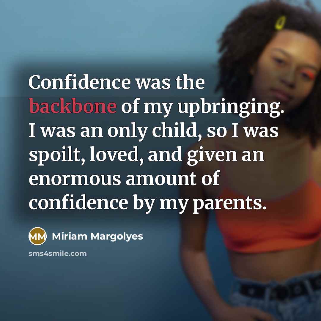 “Confidence was the backbone of my upbringing. I was an…” quote by Miriam Margolyes