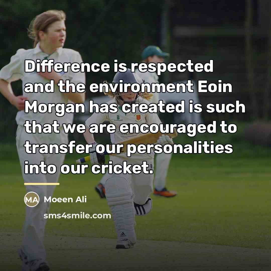 “Difference is respected and the environment Eoin Morgan has created…” quote by Moeen Ali