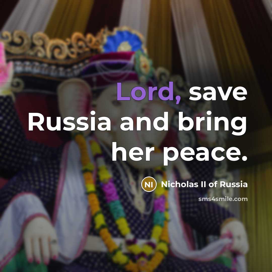 “Lord, save Russia and bring her peace.…” quote by Nicholas II of Russia