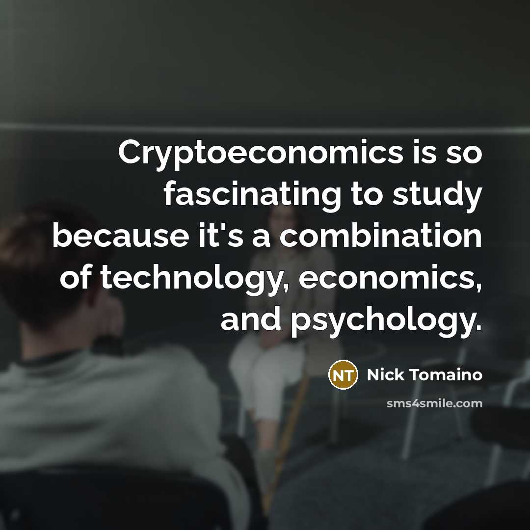 “Cryptoeconomics is so fascinating to study because it's a combination…” quote by Nick Tomaino