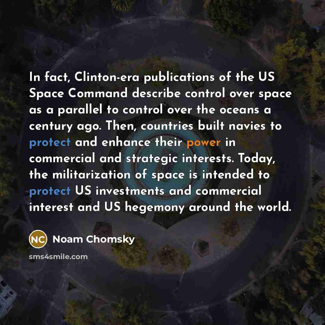 “In fact, Clinton-era publications of the US Space Command describe…” quote by Noam Chomsky