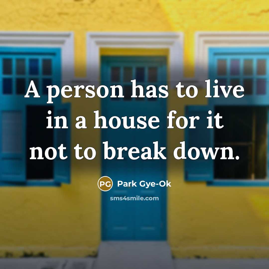 “A person has to live in a house for it…” quote by Park Gye-Ok