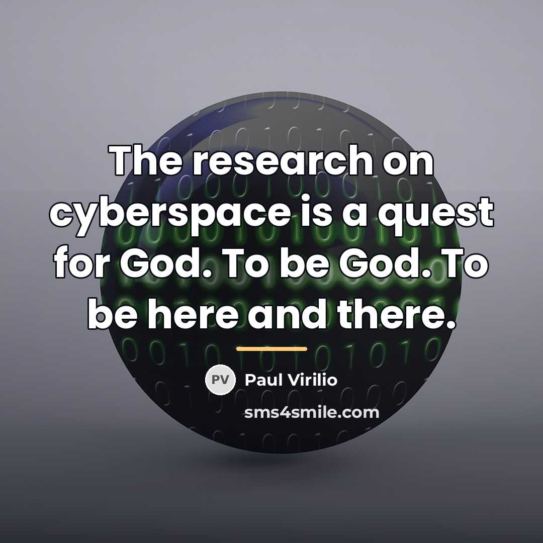 “The research on cyberspace is a quest for God. To…” quote by Paul Virilio