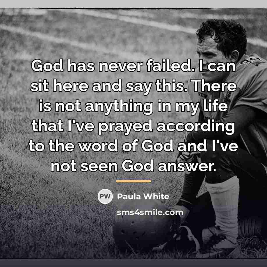“God has never failed. I can sit here and say…” quote by Paula White