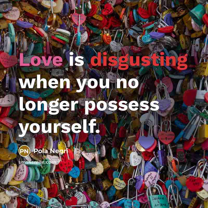 “Love is disgusting when you no longer possess yourself.…” quote by Pola Negri