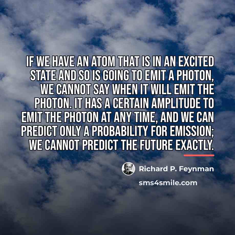 “If we have an atom that is in an excited…” quote by Richard P. Feynman