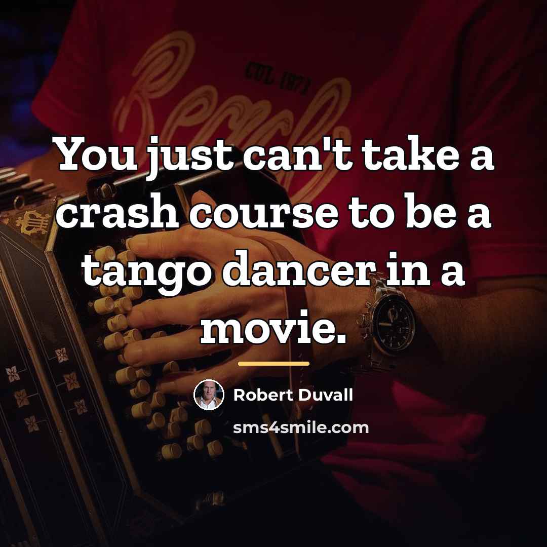 “You just can't take a crash course to be a…” quote by Robert Duvall