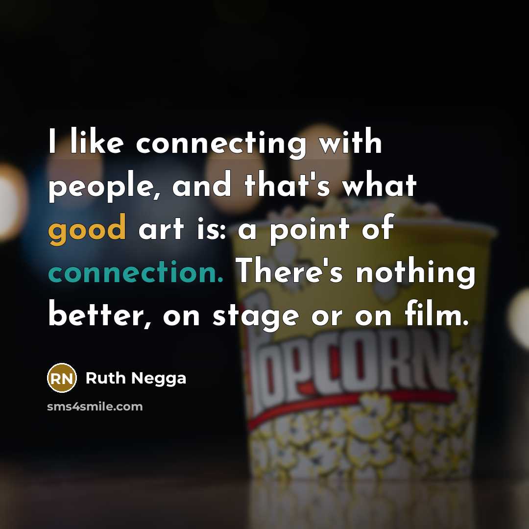 “I like connecting with people, and that's what good art…” quote by Ruth Negga