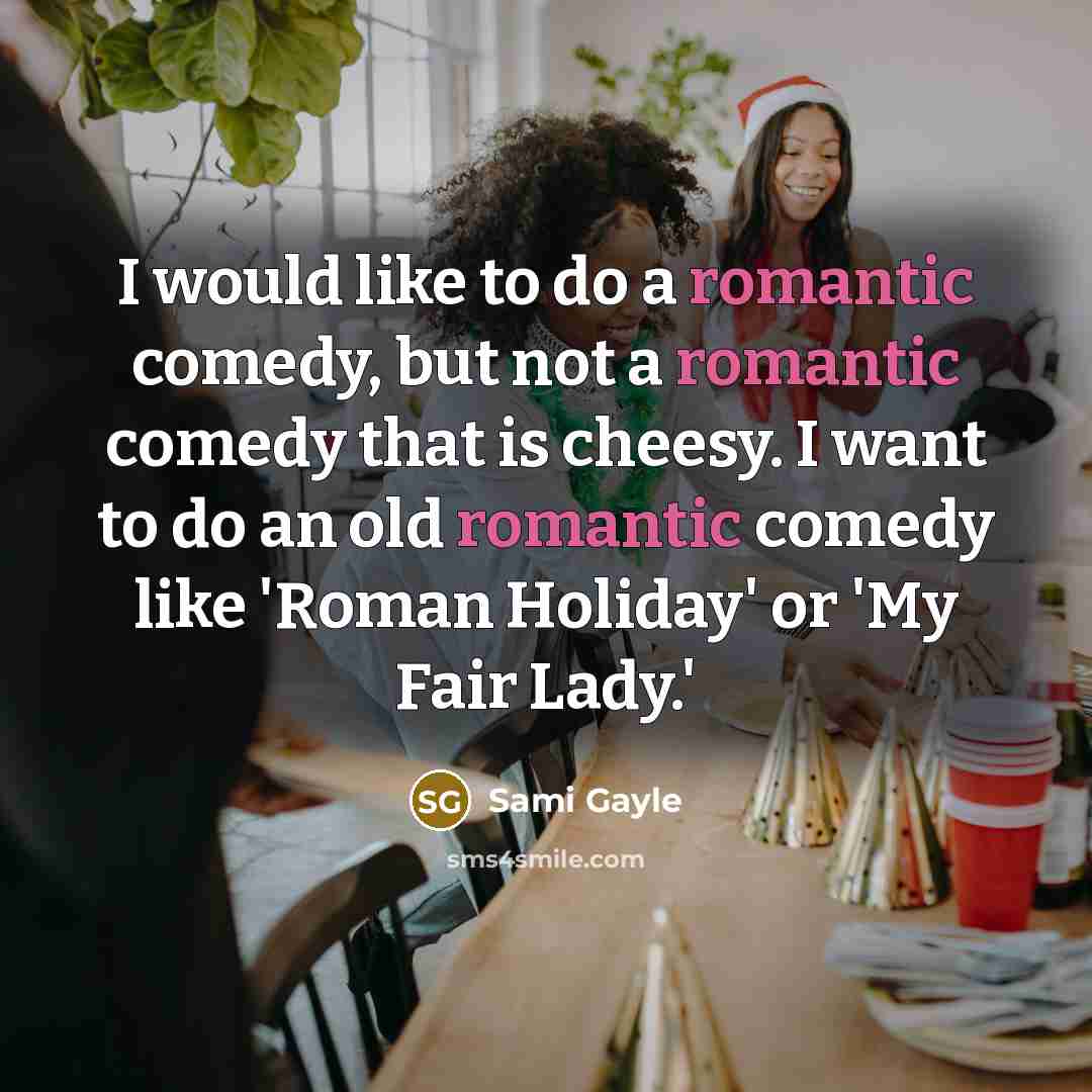 “I would like to do a romantic comedy, but not…” quote by Sami Gayle