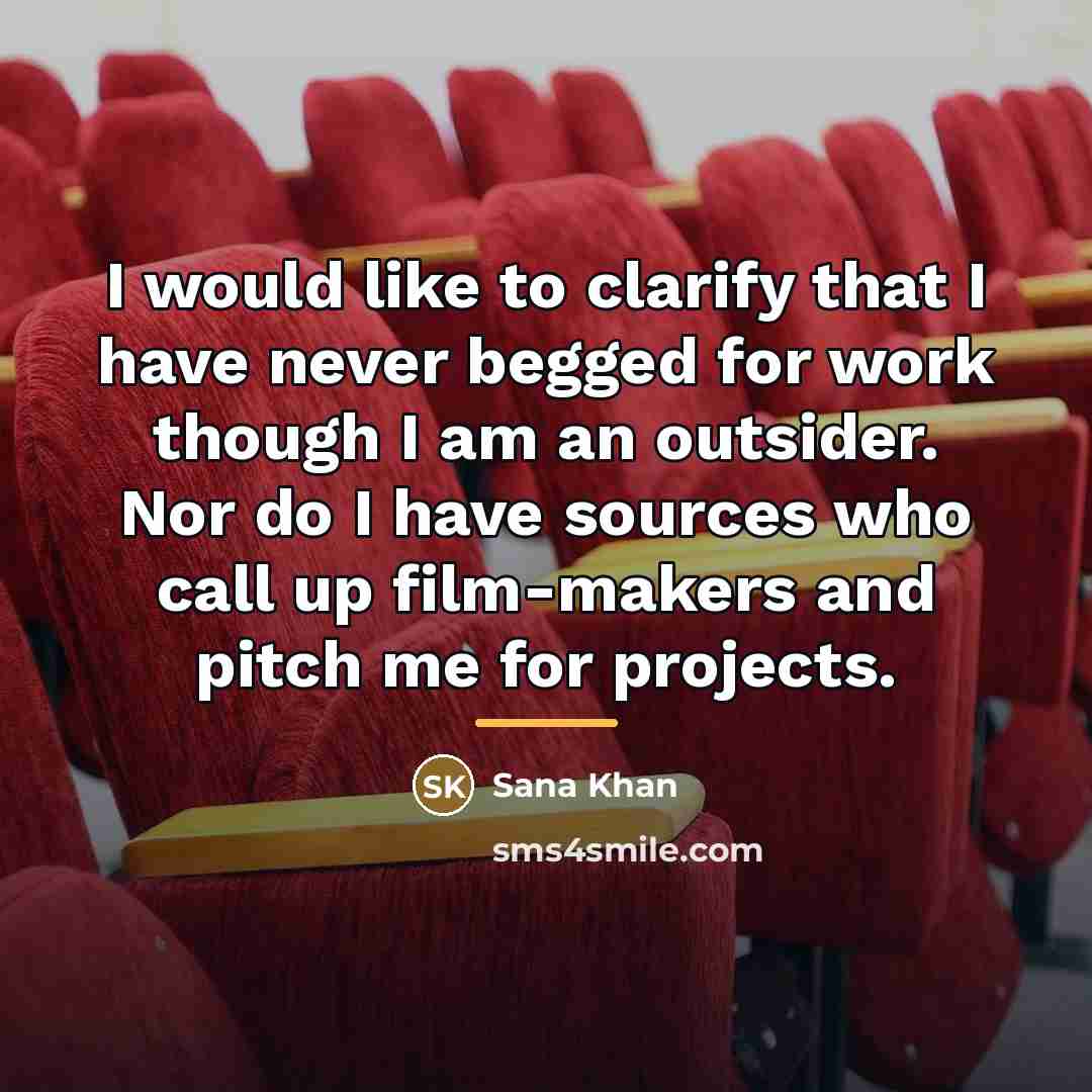“I would like to clarify that I have never begged…” quote by Sana Khan
