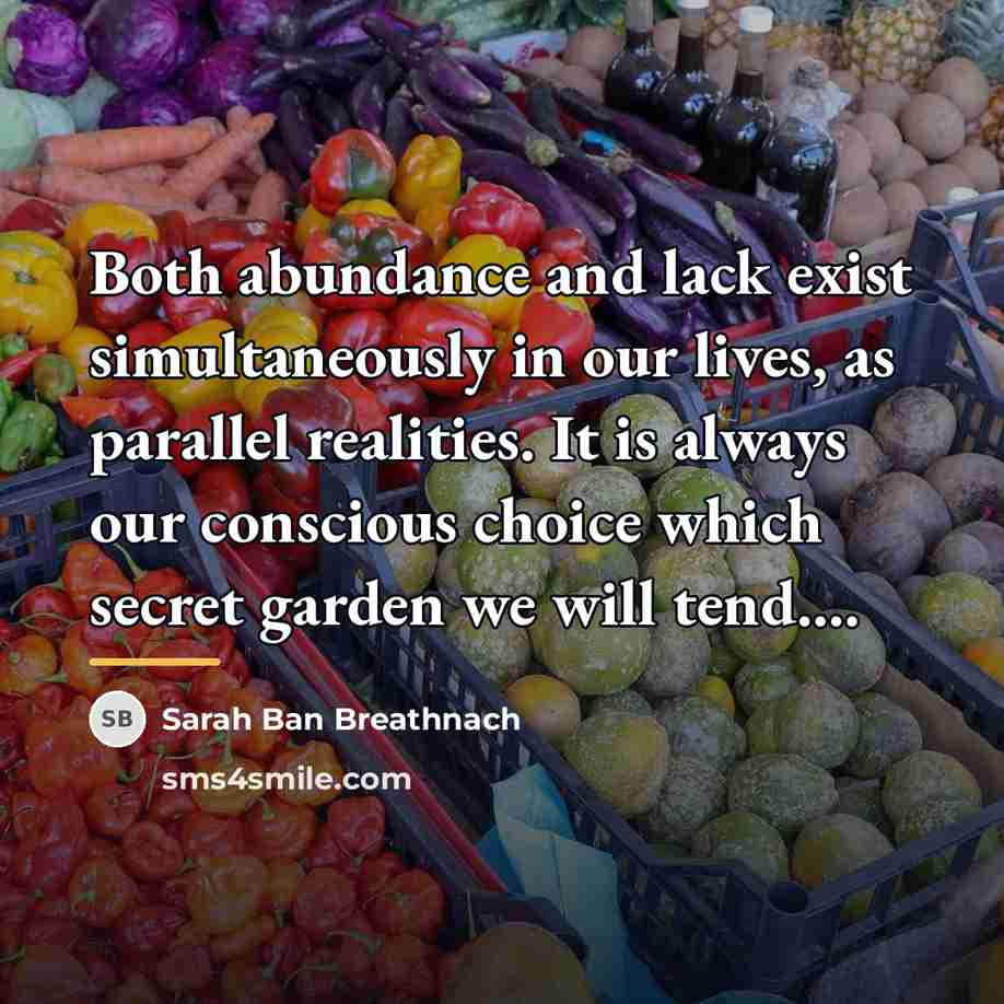 “Both abundance and lack exist simultaneously in our lives, as…” quote by Sarah Ban Breathnach