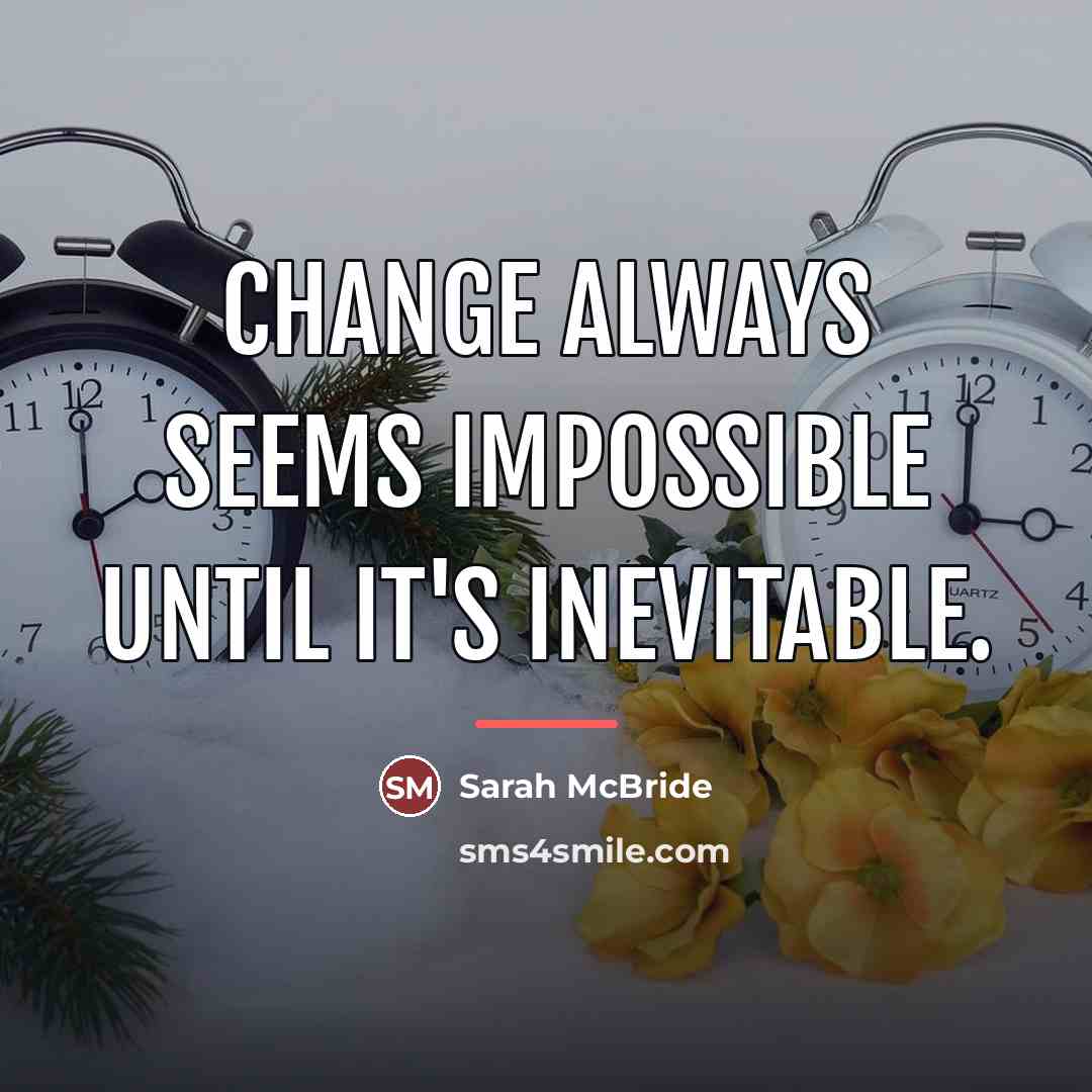 “Change always seems impossible until it's inevitable.…” quote by Sarah McBride
