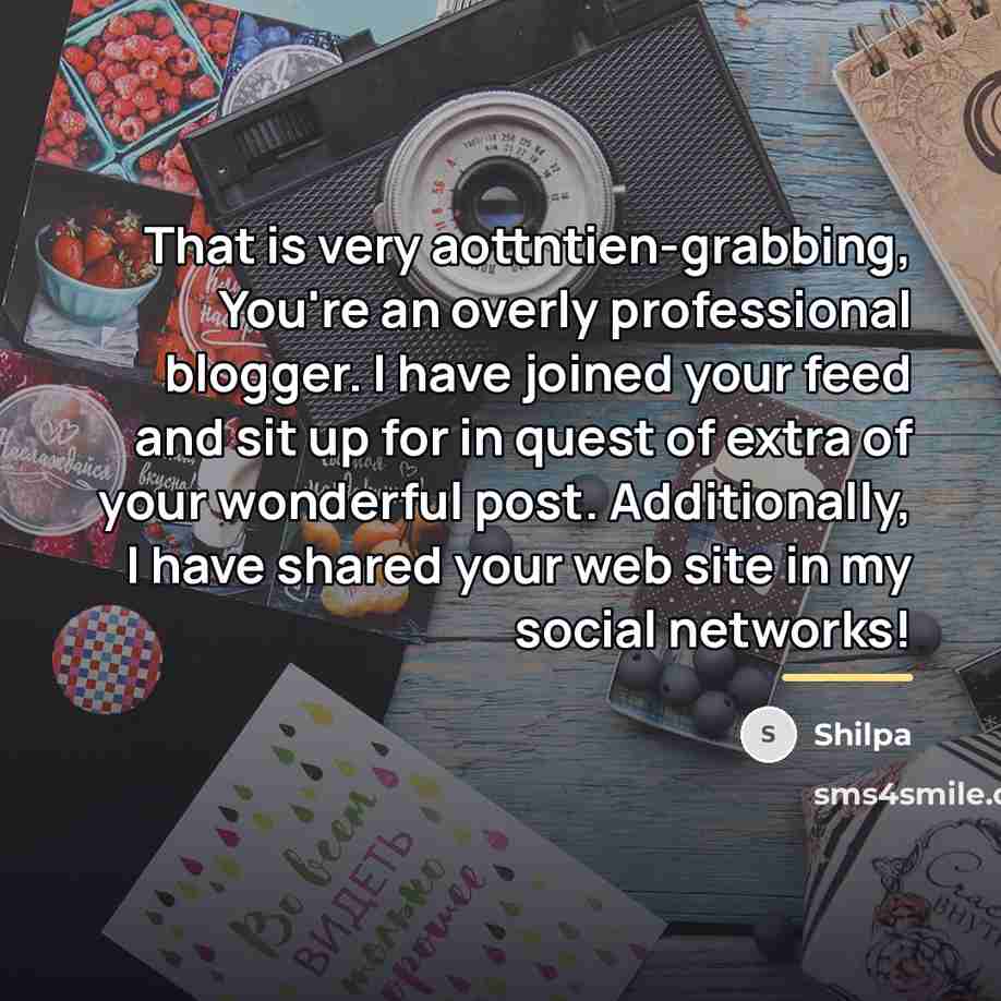 “That is very aottntien-grabbing, You're an overly professional blogger. I…” quote by Shilpa