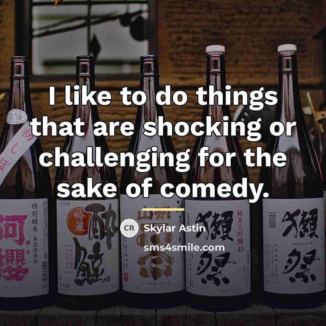 “I like to do things that are shocking or challenging…” quote by Skylar Astin