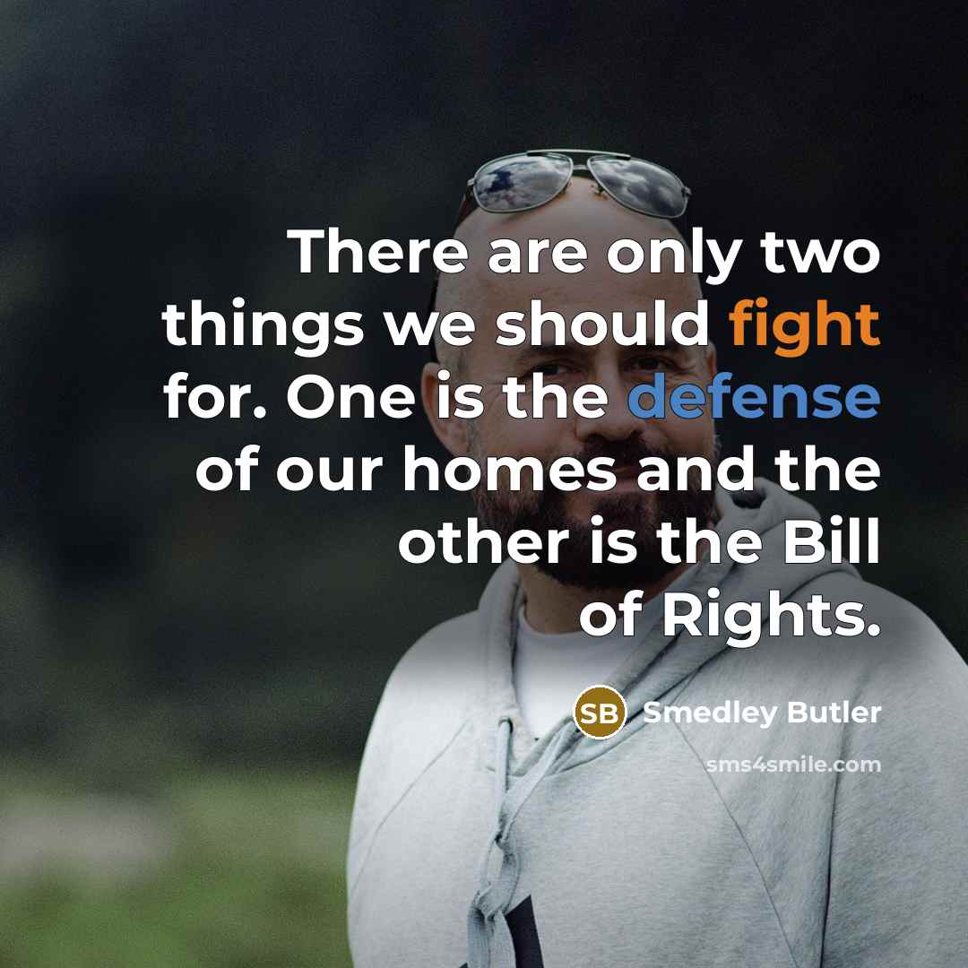 “There are only two things we should fight for. One…” quote by Smedley Butler