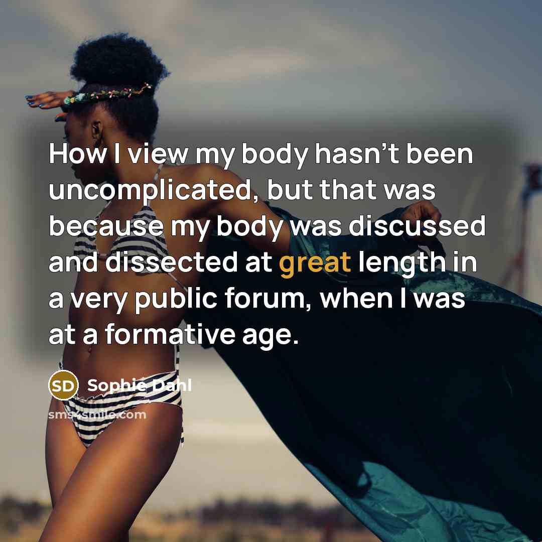 “How I view my body hasn't been uncomplicated, but that…” quote by Sophie Dahl