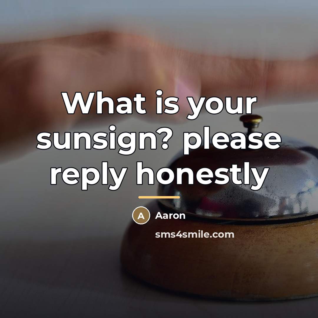 “What is your sunsign? please reply honestly…” quote by AaRon