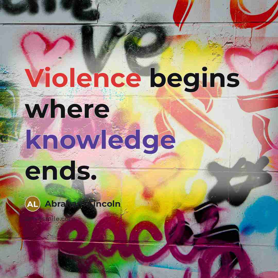 “Violence begins where knowledge ends.” quote by Abraham Lincoln