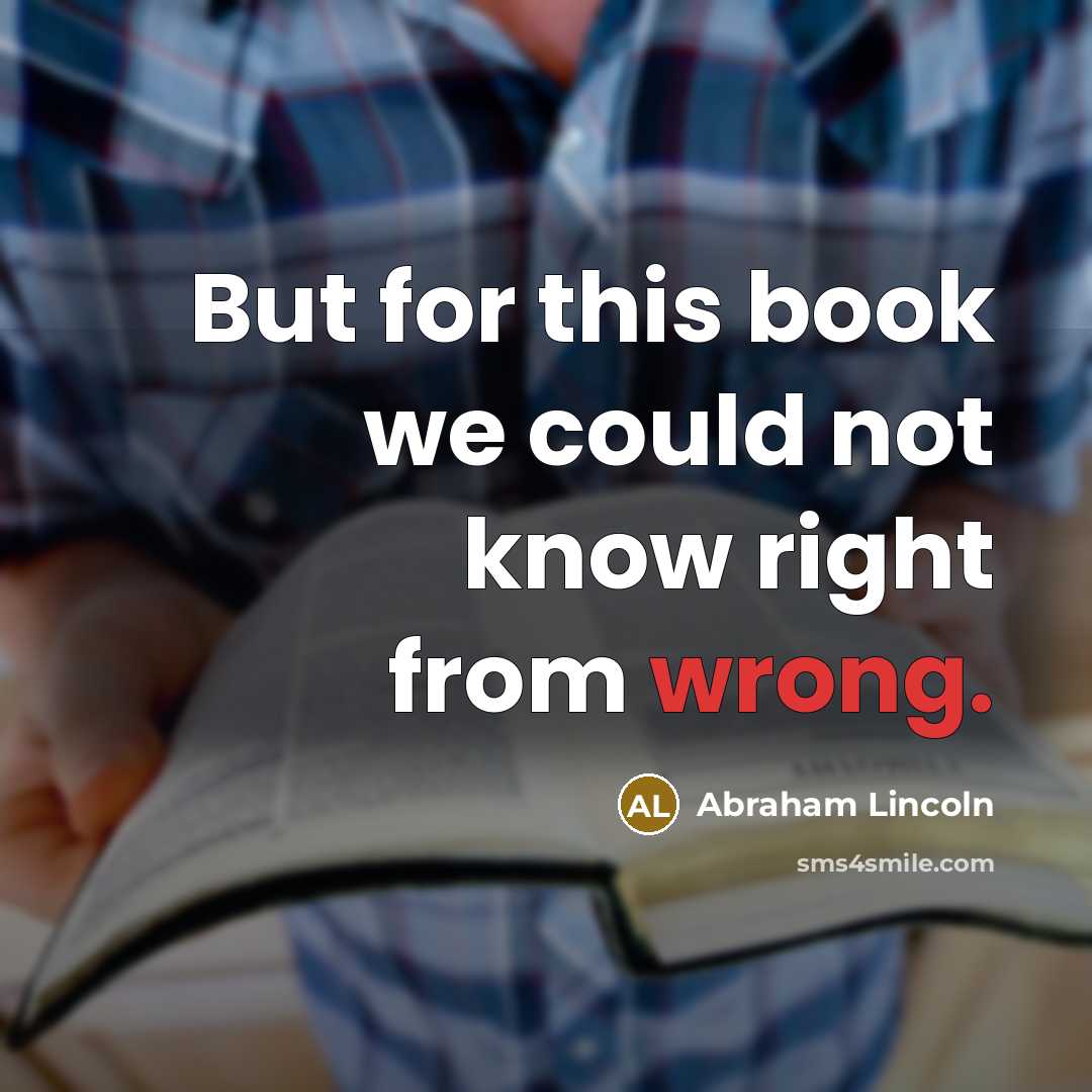 “But for this book we could not know right from…” quote by Abraham Lincoln