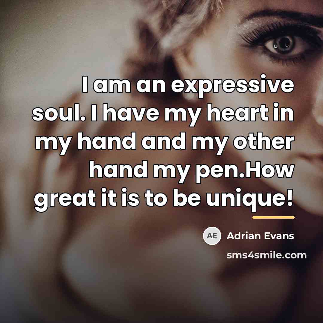 “I am an expressive soul. I have my heart in…” quote by Adrian Evans
