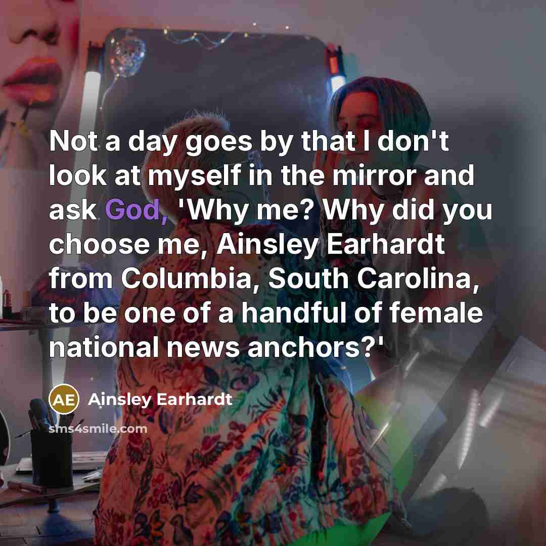 “Not a day goes by that I don't look at…” quote by Ainsley Earhardt