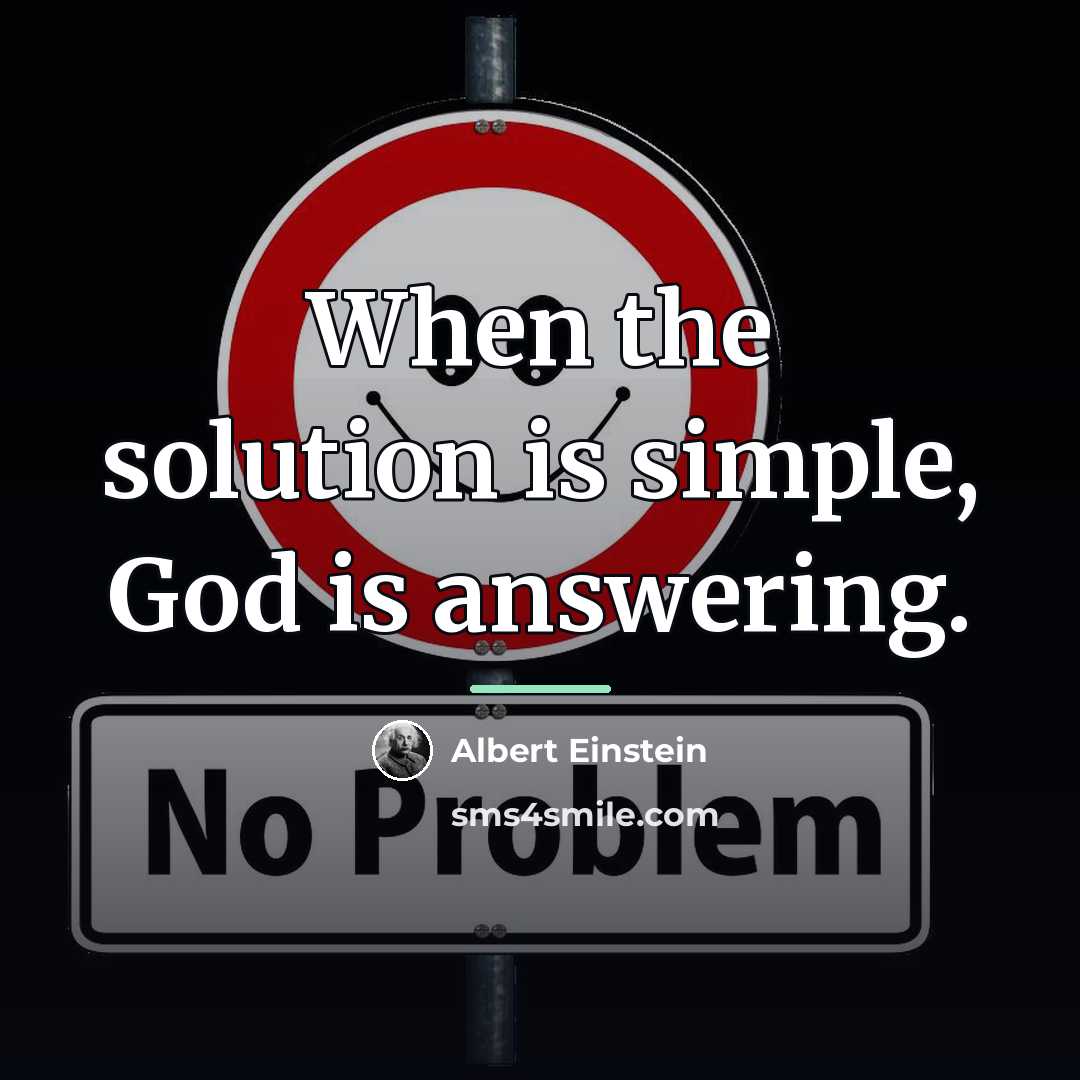 “When the solution is simple, God is answering.…” quote by Albert Einstein