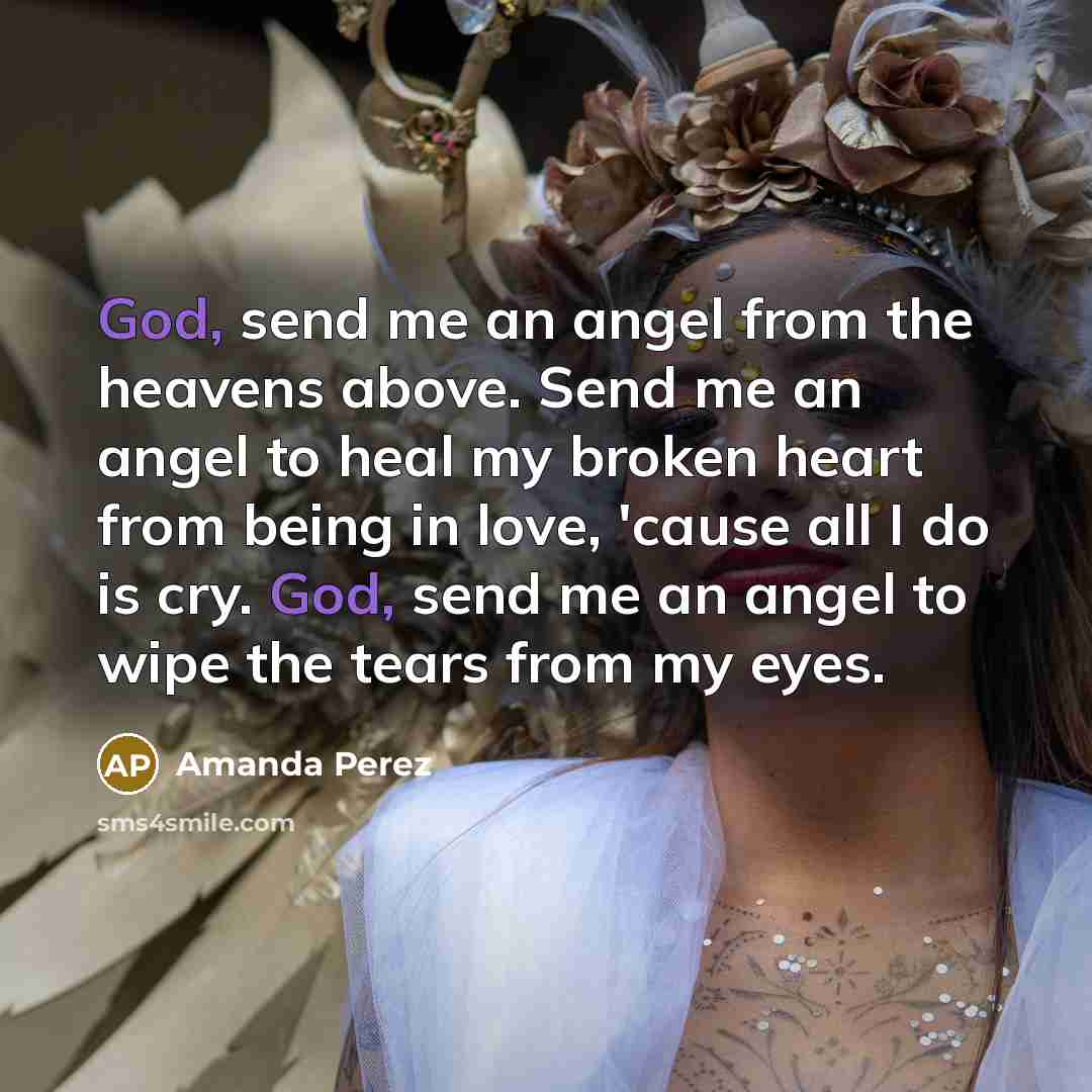 “God, send me an angel from the heavens above. Send…” quote by Amanda Perez