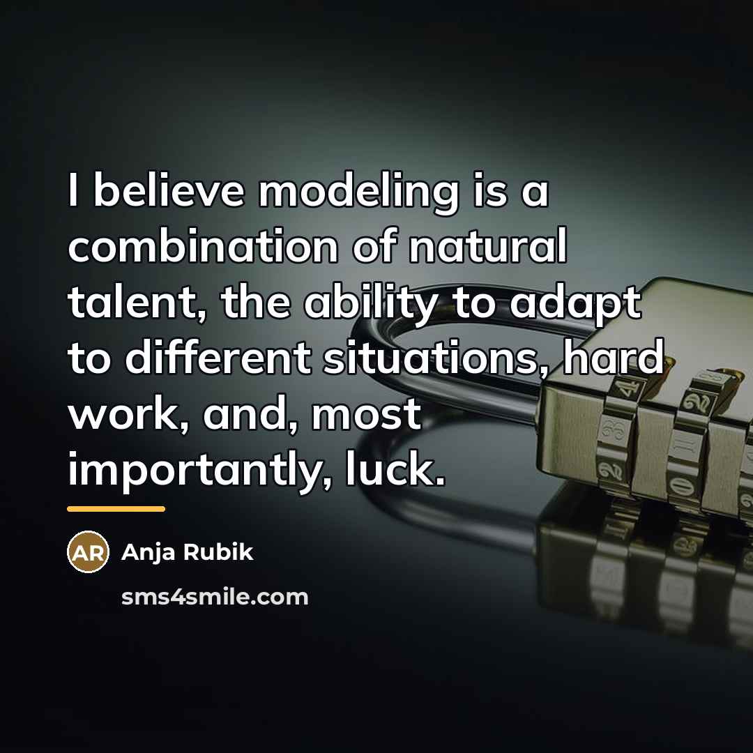 “I believe modeling is a combination of natural talent, the…” quote by Anja Rubik