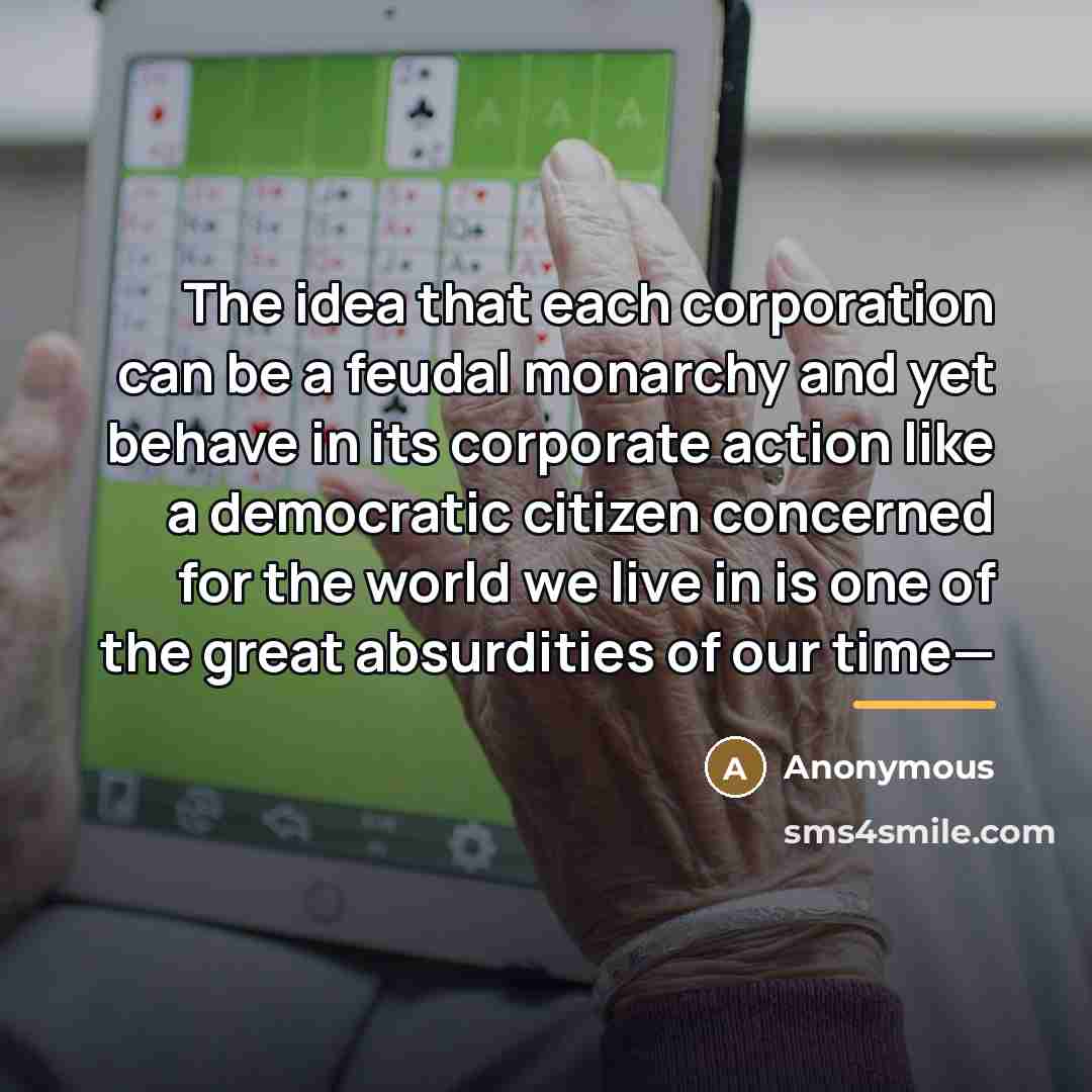 “The idea that each corporation can be a feudal monarchy…” quote by Anonymous